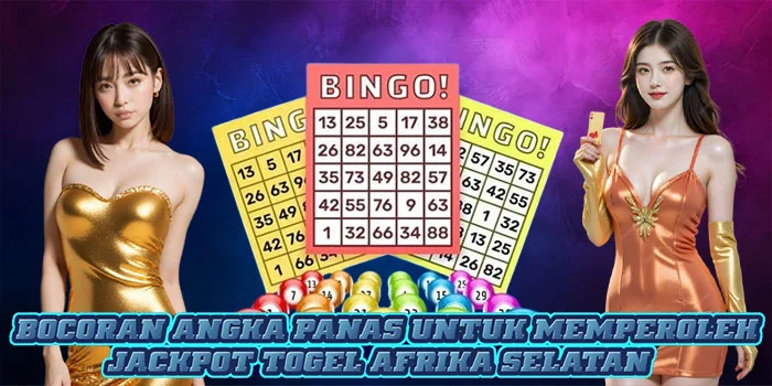 Bocoran Angka Panas Untuk Memperoleh Jackpot Togel Afrika Selatan 
