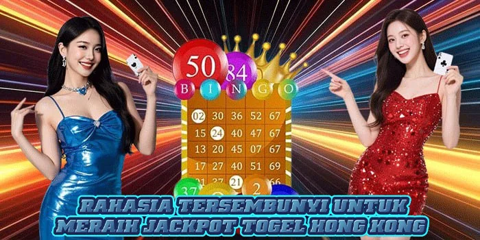 Rahasia Tersembunyi Untuk Meraih Jackpot Togel Hong Kong