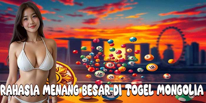 Rahasia Menang Besar Di Togel Mongolia